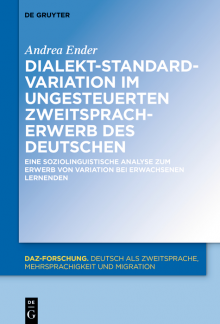 Dialekt-Standard-Variation im ungesteuerten Zweitspracherwerb des Deutschen: Eine soziolinguistische Analyse zum Erwerb von Variation bei erwachsenen Lernenden - Humanitas