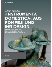 ›Instrumenta domestica‹ aus Pompeji und ihr Design: Eine Untersuchung zur decorativen Gestaltung der Kleinfunde aus Insula I 10 - Humanitas