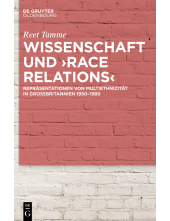 Wissenschaft und ›race relations‹: Repräsentationen von Multiethnizität in Großbritannien 1950–1980 - Humanitas