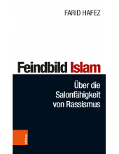 Feindbild Islam: Über die Salonfähigkeit von Rassismus - Humanitas