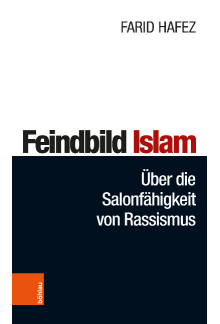 Feindbild Islam: Über die Salonfähigkeit von Rassismus - Humanitas