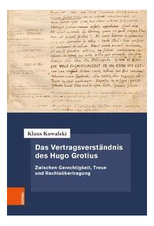 Das Vertragsverstandnis des Hugo Grotius: Zwischen Gerechtigkeit, Treue und Rechtsubertragung - Humanitas