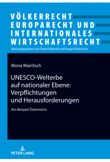 UNESCO-Welterbe auf nationaler Ebene: Verpflichtungen und Herausforderungen: Am Beispiel Oesterreichs - Humanitas