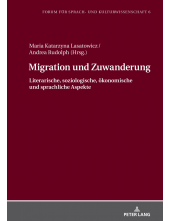 Migration und Zuwanderung: Literarische, soziologische, oekonomische und sprachliche Aspekte - Humanitas