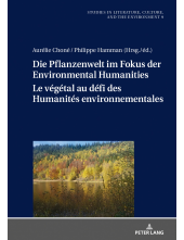 Die Pflanzenwelt im Fokus der Environmental Humanities / Le végétal au défi des Humanités environnementales: Deutsch-franzoesische Perspektiven / Perspectives franco-allemandes - Humanitas