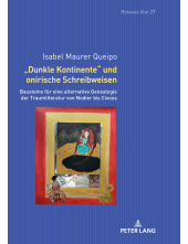 «Dunkle Kontinente» und onirische Schreibweisen: Bausteine fuer eine alternative Genealogie der Traumliteratur von Nodier bis Cixous - Humanitas