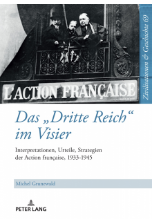 Das «Dritte Reich» im Visier: Interpretationen, Urteile, Strategien der Action française, 1933-1945 - Humanitas