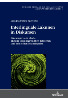 Interlinguale Lakunen in Diskursen: Eine empirische Studie anhand von ausgewaehlten deutschen und polnischen Textbeispielen - Humanitas