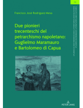 Due pionieri trecenteschi del petrarchismo napoletano: Guglielmo Maramauro e Bartolomeo di Capua: Edizione critica e commento dei sonetti - Humanitas