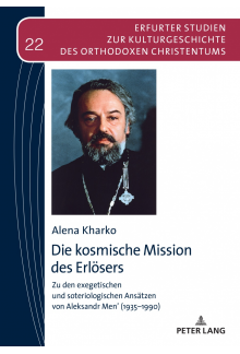 Die kosmische Mission des Erloesers: Zu den exegetischen und soteriologischen Ansaetzen von Aleksandr Men’ (1935–1990) - Humanitas