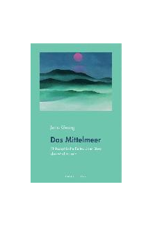 Das Mittelmeer: Philosophische Reflexionen über das Mediterrane - Humanitas