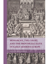 Monarchy, the Court, and the Provincial Elite in Early Modern Europe :   - Humanitas