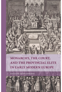 Monarchy, the Court, and the Provincial Elite in Early Modern Europe :   - Humanitas