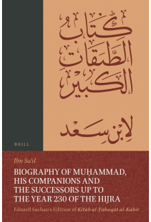 Biography of Muḥammad, His Companions and the Successors up to the Year 230 of the Hijra: Eduard Sachau's Edition of Kitāb al-Ṭabaqāt al-Kabīr: 1-1, The Biography of Muḥammad up to the Hijra - Humanitas