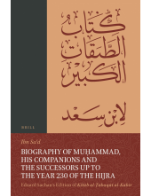 Biography of Muḥammad, His Companions and the Successors up to the Year 230 of the Hijra: Eduard Sachau's Edition of Kitāb al-Ṭabaqāt al-Kabīr: 3-2, Biographies of Muḥammad’s Medinese Warriors during the Battle of Badr - Humanitas