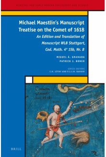 Michael Maestlin’s Manuscript Treatise on the Comet of 1618: An Edition and Translation of Manuscript WLB Stuttgart, Cod. Math. 4º 15b, Nr. 8 - Humanitas