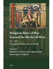 Religious Rites of War beyond the Medieval West: Volume 1: Northern Europe and the Baltic - Humanitas
