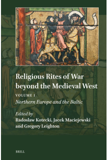 Religious Rites of War beyond the Medieval West: Volume 1: Northern Europe and the Baltic - Humanitas