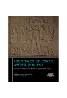 Creatures of Earth, Water and Sky: Essays on Animals in Ancient Egypt and Nubia - Humanitas