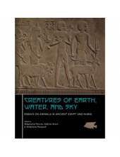 Creatures of Earth, Water and Sky: Essays on Animals in Ancient Egypt and Nubia - Humanitas