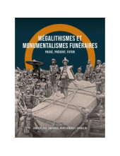 Mégalithismes et monumentalismes funéraires: Passé, présent, futur - Humanitas