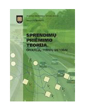 Sprendimų priėmimo teorija. Operacijų tyimų metodai - Humanitas