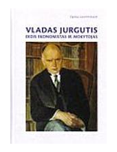 Vladas Jurgutis. Didis ekonomistas ir mokytojas - Humanitas