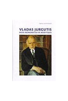 Vladas Jurgutis. Didis ekonomistas ir mokytojas - Humanitas