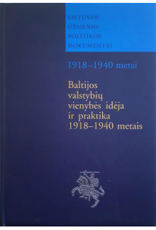 Baltijos valstybių vienybės idėja ir praktika 1918-1940 m. - Humanitas