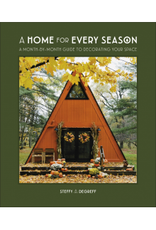 A Home for Every Season: A Month-by-Month Guide to Decorating Your Space - Humanitas