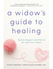 A Widow's Guide to Healing: Gentle Support and Advice for the First 5 Years - Humanitas