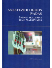 Anesteziologijos įvadas. Ūminis skausmas ir jo malšinimas - Humanitas