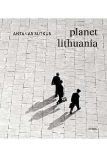 Antanas Sutkus: Planet Lithuania - Humanitas