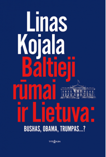 Baltieji rūmai ir Lietuva: Bushas, Obama, Trumpas...? - Humanitas