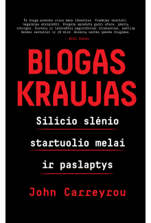 Blogas kraujas. Silicio slėniostartuolio melai ir paslaptys - Humanitas