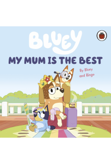 Bluey: My Mum Is the Best - Humanitas