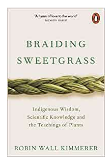 Braiding Sweetgrass: Indigenous Wisdom, Scientific Knowledge - Humanitas