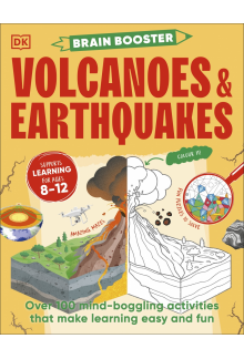 Brain Booster Volcanoes and Earthquakes: Over 100 Mind-Boggling Activities that Make Learning Easy and Fun - Humanitas