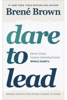 Dare to Lead: Brave Work. Tough Conversations. Whole Hearts - Humanitas