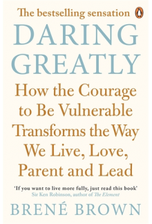 Daring Greatly: How the Courage to Be Vulnerable Transforms - Humanitas