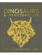 Dinosaurs and Prehistoric Life: The definitive visual guide to prehistoric animals - Humanitas