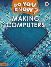 Do You Know? Level 2 – Making Computers - Humanitas