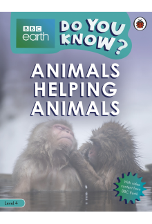 Do You Know? Level 4 – BBC Earth Animals Helping Animals - Humanitas