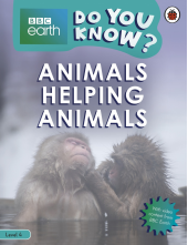 Do You Know? Level 4 – BBC Earth Animals Helping Animals - Humanitas