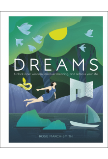 Dreams: Unlock Inner Wisdom, Discover Meaning, and Refocus your Life - Humanitas