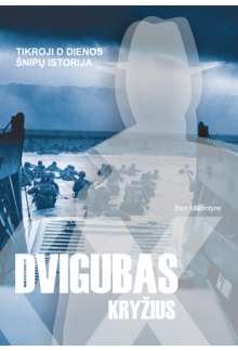 Dvigubas kryžius: tikroji Ddienos šnipų istorija - Humanitas