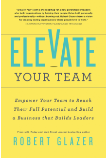 Elevate Your Team: Push Beyond Your Leadership Limits to Unlock Success in Yourself and Others - Humanitas