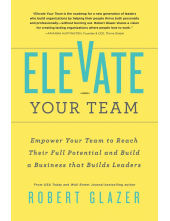 Elevate Your Team: Push Beyond Your Leadership Limits to Unlock Success in Yourself and Others - Humanitas