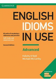 English Idioms in Use Advanced Book with Answers Vocabulary Reference and Practice. 2nd revised edition - Humanitas