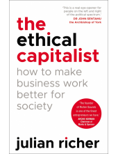 Ethical Capitalist: How to Make Business Work Better for Society - Humanitas